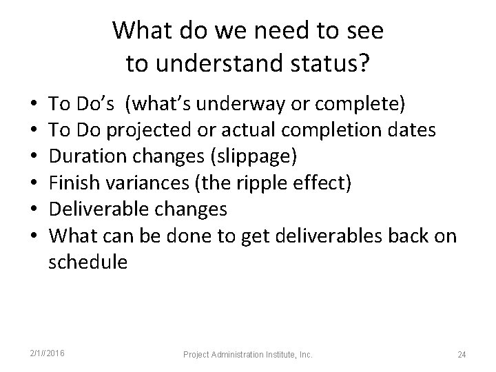 What do we need to see to understand status? • • • To Do’s