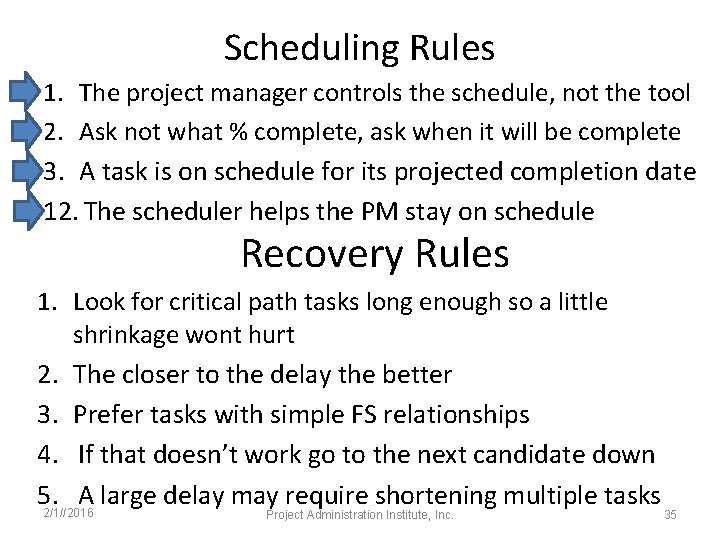 Scheduling Rules 1. The project manager controls the schedule, not the tool 2. Ask