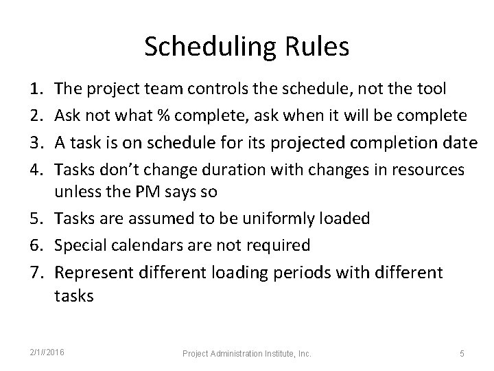 Scheduling Rules 1. 2. 3. 4. The project team controls the schedule, not the