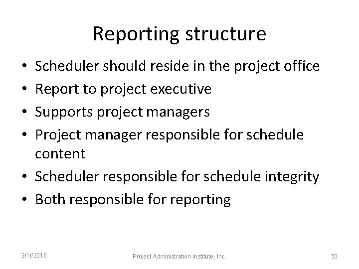 Reporting structure Scheduler should reside in the project office Report to project executive Supports