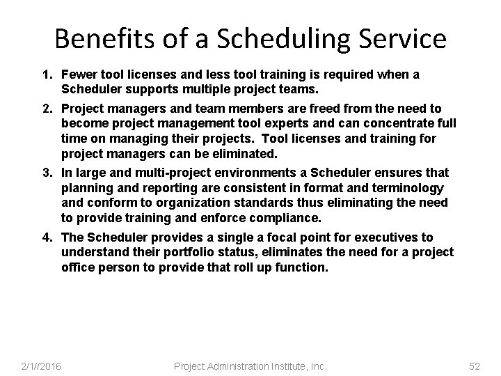 Benefits of a Scheduling Service 1. Fewer tool licenses and less tool training is