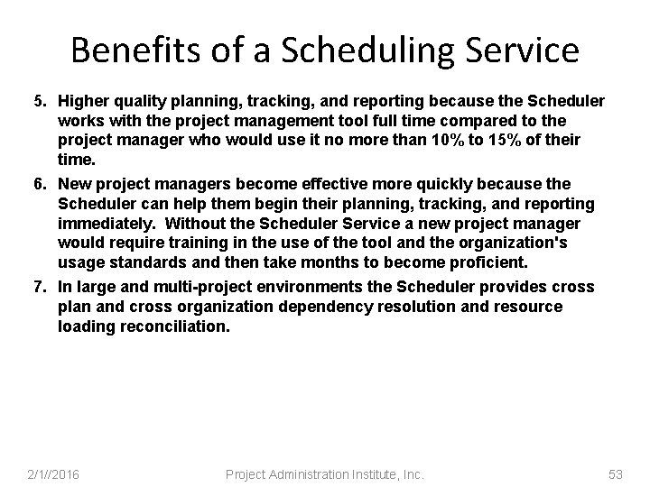 Benefits of a Scheduling Service 5. Higher quality planning, tracking, and reporting because the