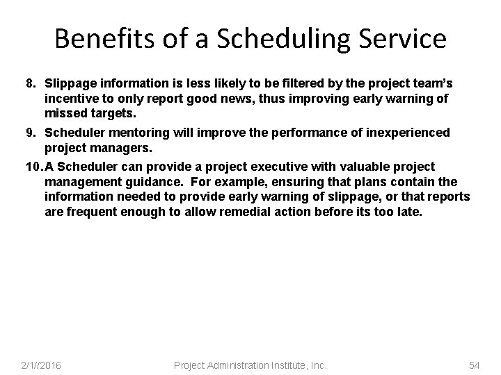 Benefits of a Scheduling Service 8. Slippage information is less likely to be filtered