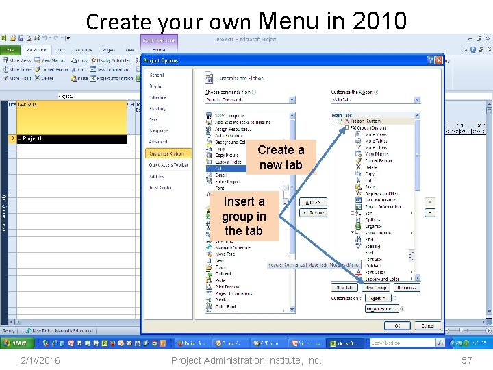 Create your own Menu in 2010 Create a new tab Insert a group in