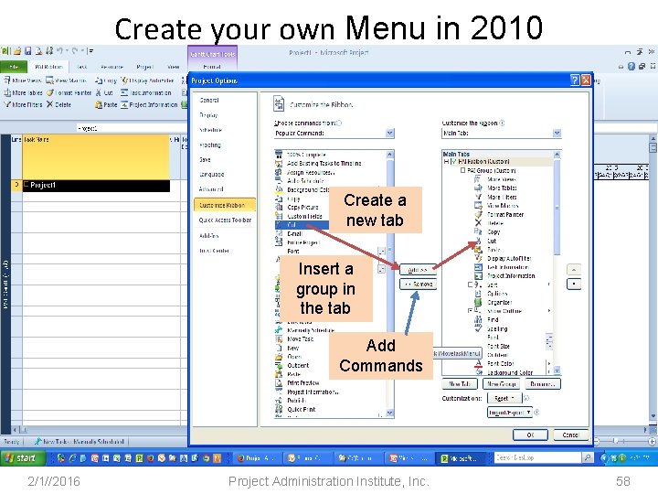 Create your own Menu in 2010 Create a new tab Insert a group in