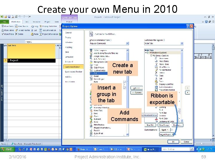 Create your own Menu in 2010 Create a new tab Insert a group in