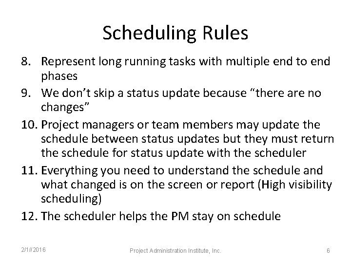 Scheduling Rules 8. Represent long running tasks with multiple end to end phases 9.
