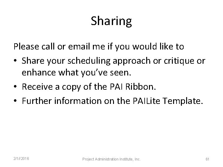 Sharing Please call or email me if you would like to • Share your