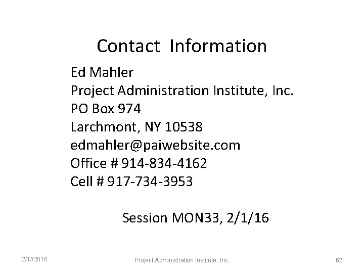 Contact Information Ed Mahler Project Administration Institute, Inc. PO Box 974 Larchmont, NY 10538