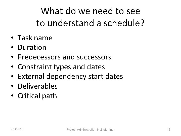 What do we need to see to understand a schedule? • • Task name