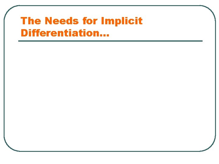 The Needs for Implicit Differentiation… 