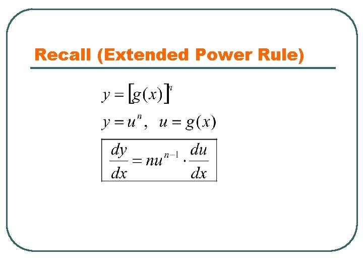 Recall (Extended Power Rule) 