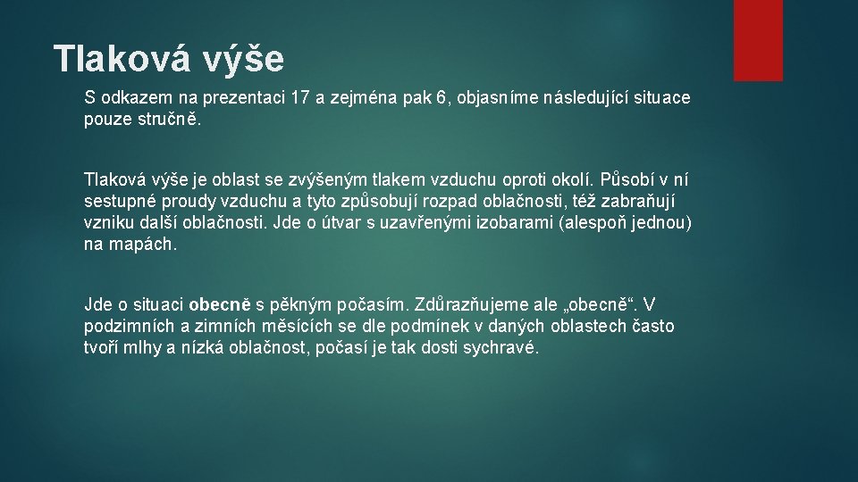 Tlaková výše S odkazem na prezentaci 17 a zejména pak 6, objasníme následující situace