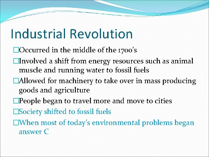 Industrial Revolution �Occurred in the middle of the 1700’s �Involved a shift from energy