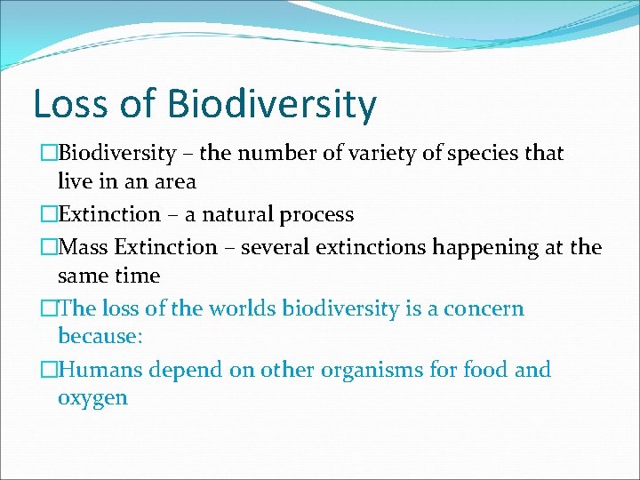 Loss of Biodiversity �Biodiversity – the number of variety of species that live in