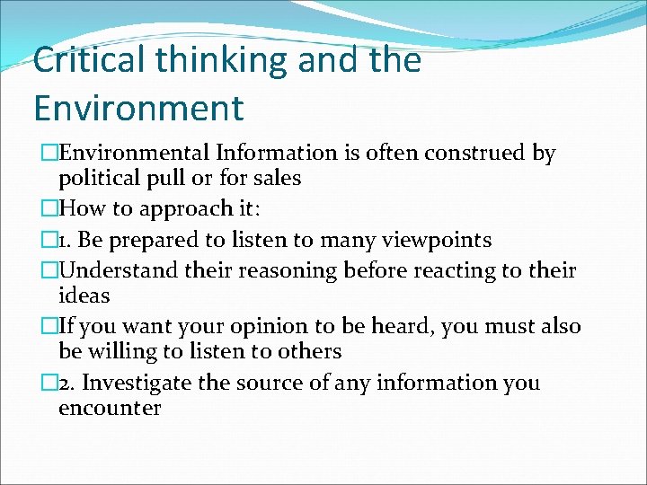 Critical thinking and the Environment �Environmental Information is often construed by political pull or