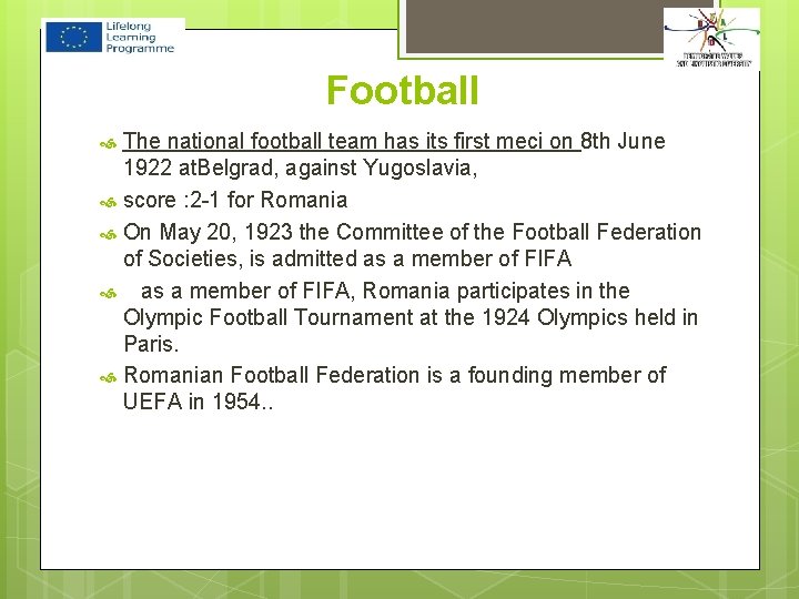 Football The national football team has its first meci on 8 th June 1922