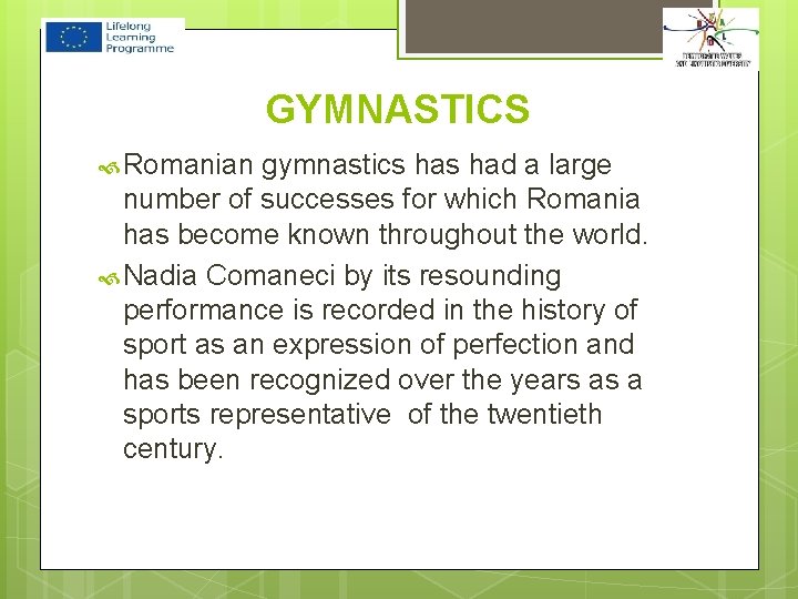 GYMNASTICS Romanian gymnastics had a large number of successes for which Romania has become