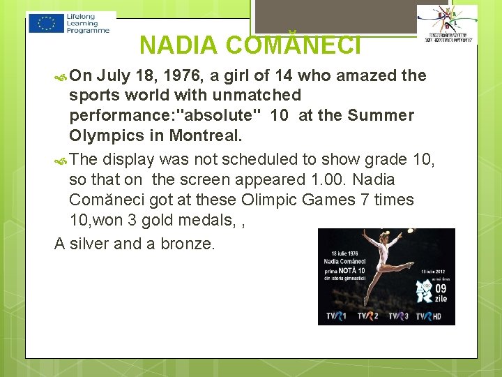 NADIA COMĂNECI On July 18, 1976, a girl of 14 who amazed the sports