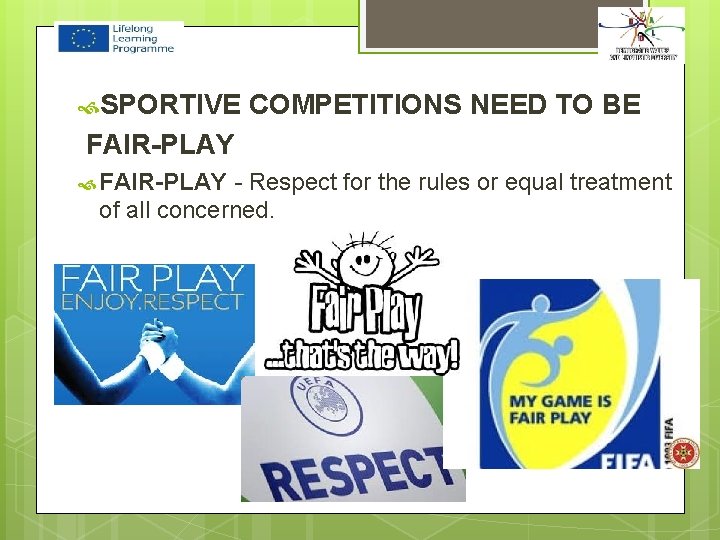  SPORTIVE COMPETITIONS NEED TO BE FAIR-PLAY - Respect for the rules or equal