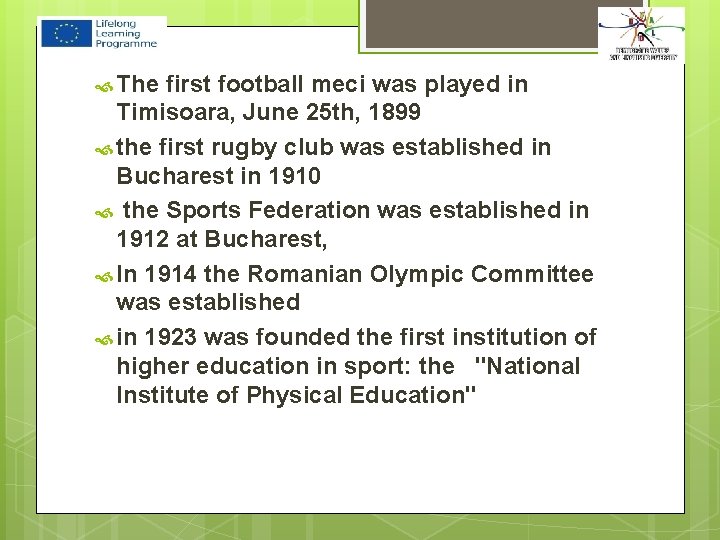  The first football meci was played in Timisoara, June 25 th, 1899 the