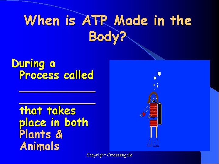 When is ATP Made in the Body? During a Process called ___________ that takes
