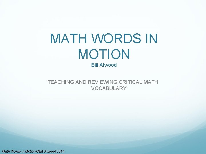 Motion Math Word MATH WORDS IN MOTION Bill Atwood TEACHING AND