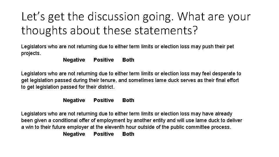 Let’s get the discussion going. What are your thoughts about these statements? Legislators who Let’s get the discussion going. What are your thoughts about these statements? Legislators who