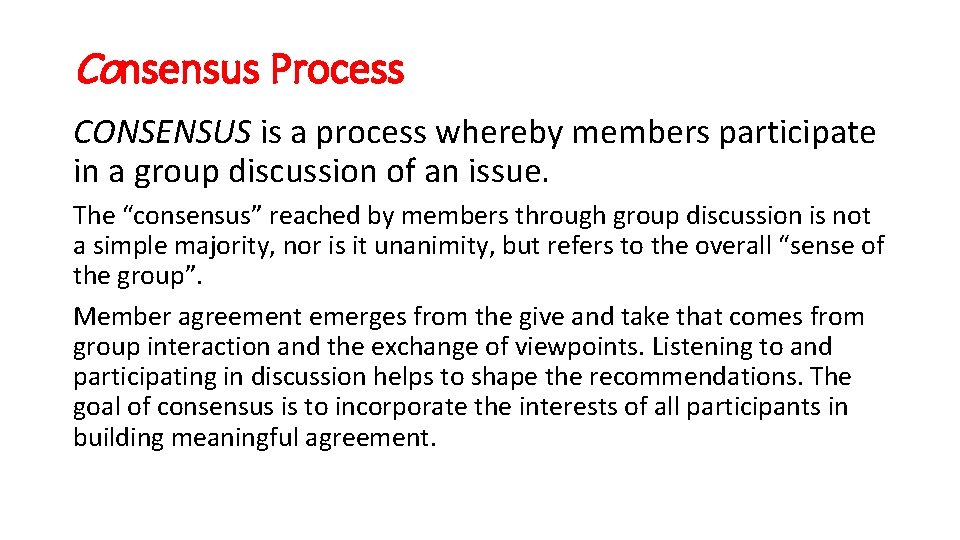 Consensus Process CONSENSUS is a process whereby members participate in a group discussion of Consensus Process CONSENSUS is a process whereby members participate in a group discussion of