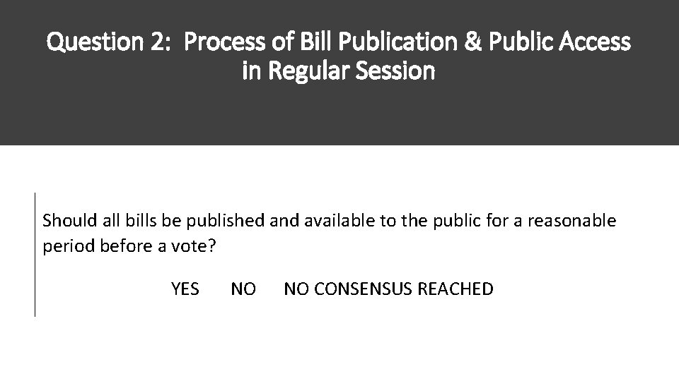 Question 2: Process of Bill Publication & Public Access in Regular Session Should all Question 2: Process of Bill Publication & Public Access in Regular Session Should all