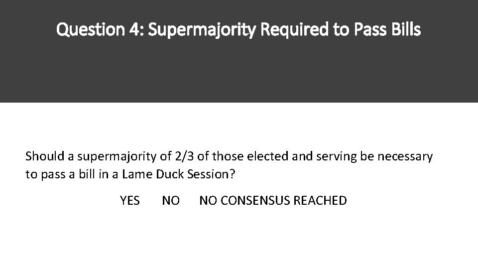 Question 4: Supermajority Required to Pass Bills Should a supermajority of 2/3 of those Question 4: Supermajority Required to Pass Bills Should a supermajority of 2/3 of those