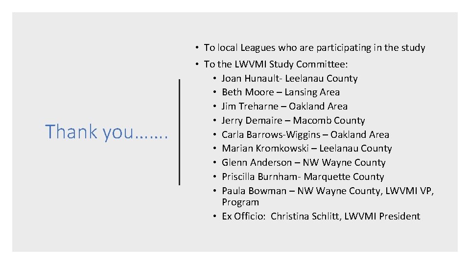 • To local Leagues who are participating in the study Thank you……. • • To local Leagues who are participating in the study Thank you……. •