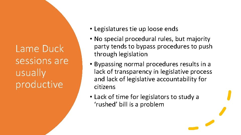 Lame Duck sessions are usually productive • Legislatures tie up loose ends • No Lame Duck sessions are usually productive • Legislatures tie up loose ends • No