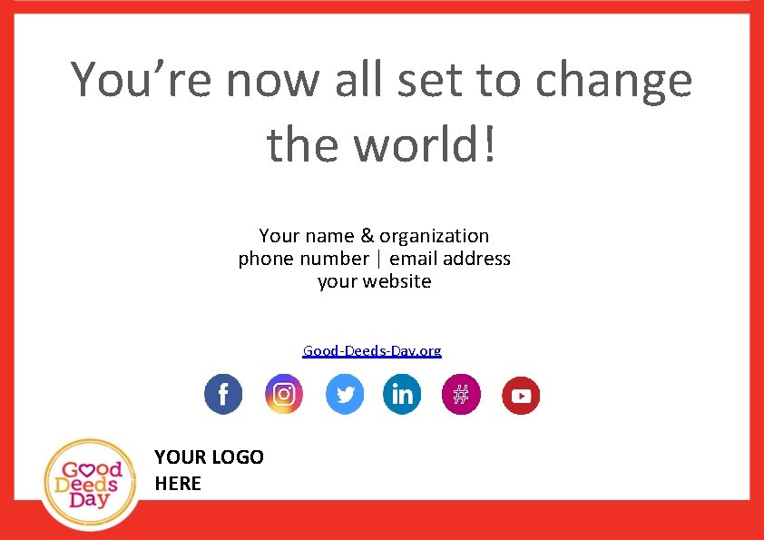 You’re now all set to change the world! Your name & organization phone number