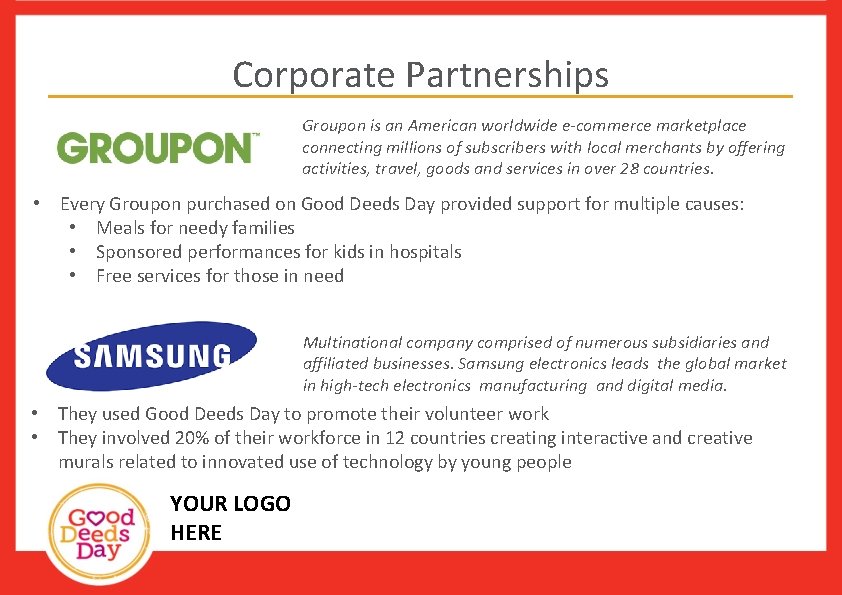 Corporate Partnerships Groupon is an American worldwide e-commerce marketplace connecting millions of subscribers with