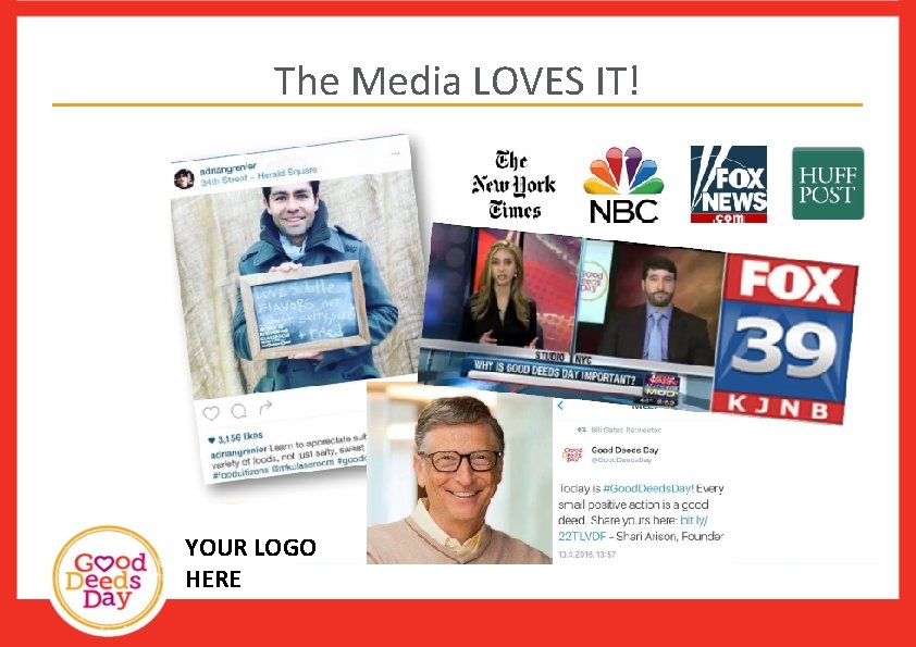 The Media LOVES IT! YOUR LOGO HERE 