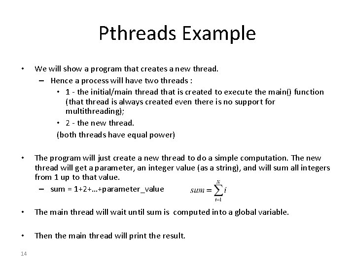 Pthreads Example • We will show a program that creates a new thread. –