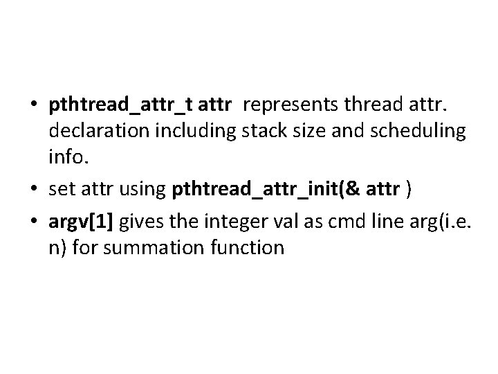  • pthtread_attr_t attr represents thread attr. declaration including stack size and scheduling info.