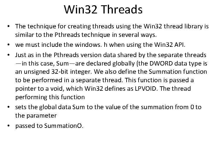 Win 32 Threads • The technique for creating threads using the Win 32 thread