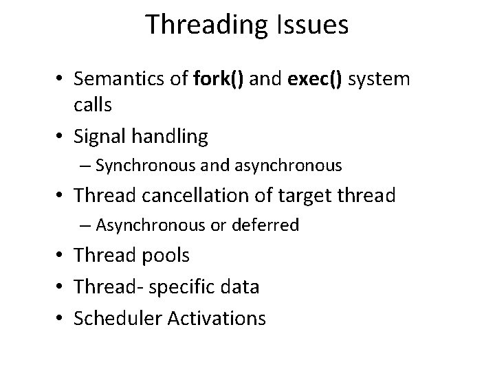 Threading Issues • Semantics of fork() and exec() system calls • Signal handling –