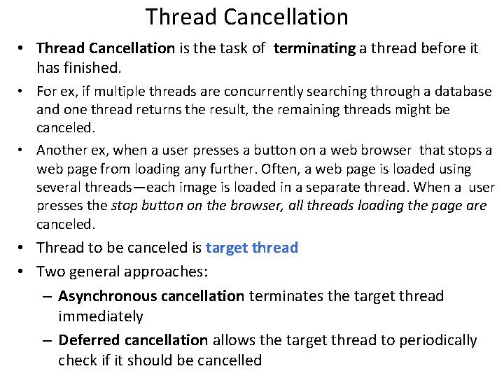 Thread Cancellation • Thread Cancellation is the task of terminating a thread before it