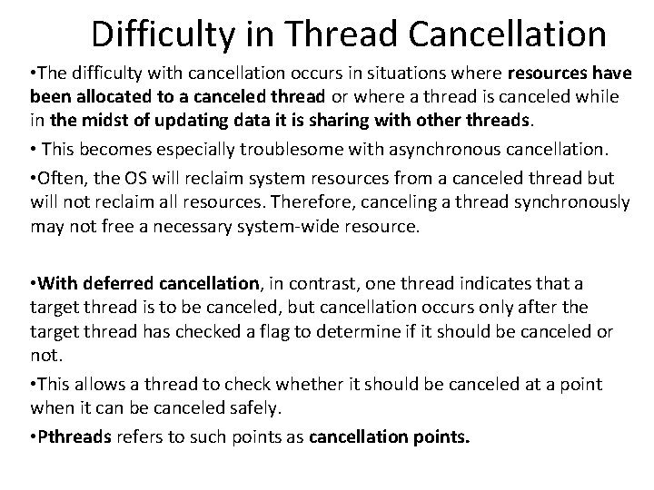 Difficulty in Thread Cancellation • The difficulty with cancellation occurs in situations where resources