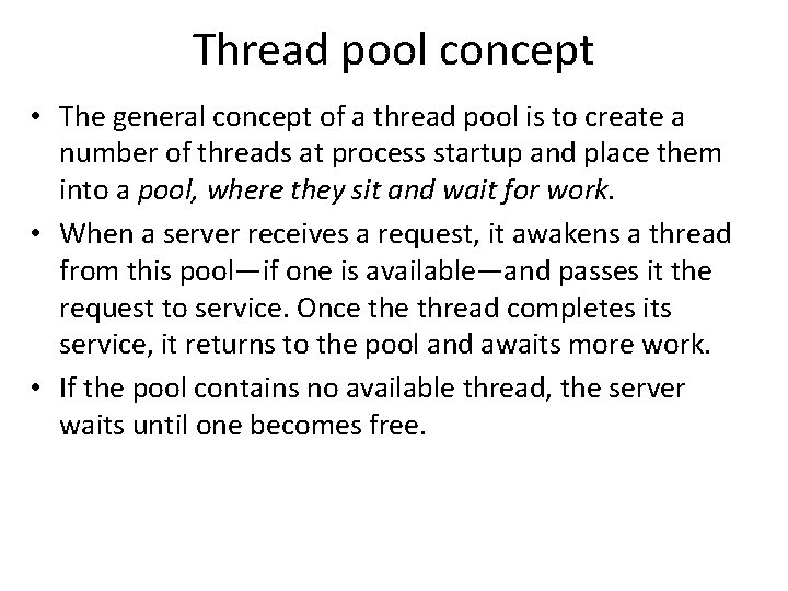 Thread pool concept • The general concept of a thread pool is to create