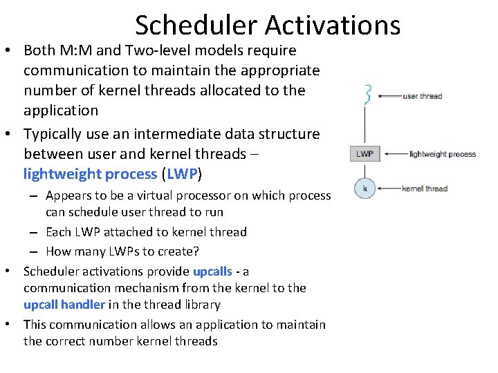 Scheduler Activations • Both M: M and Two-level models require communication to maintain the