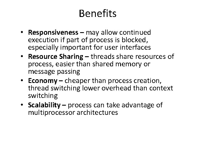 Benefits • Responsiveness – may allow continued execution if part of process is blocked,