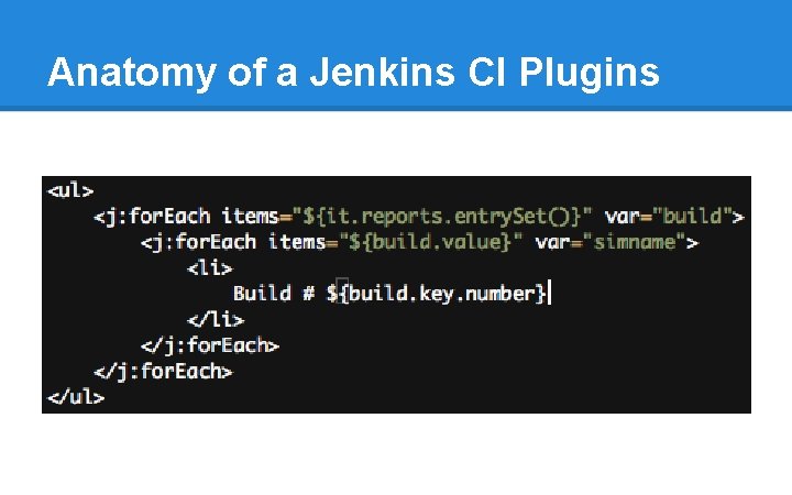 Anatomy of a Jenkins CI Plugins Anatomy of a Jenkins CI Plugins