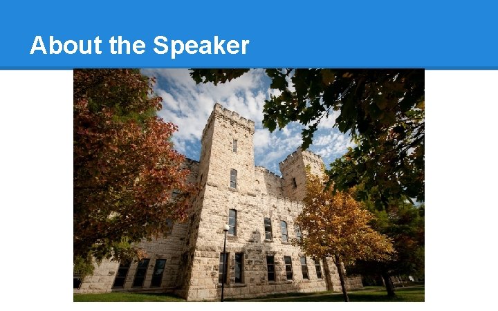 About the Speaker About the Speaker