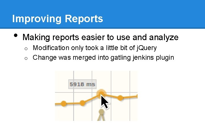 Improving Reports • Making reports easier to use and analyze Modification only took a Improving Reports • Making reports easier to use and analyze Modification only took a