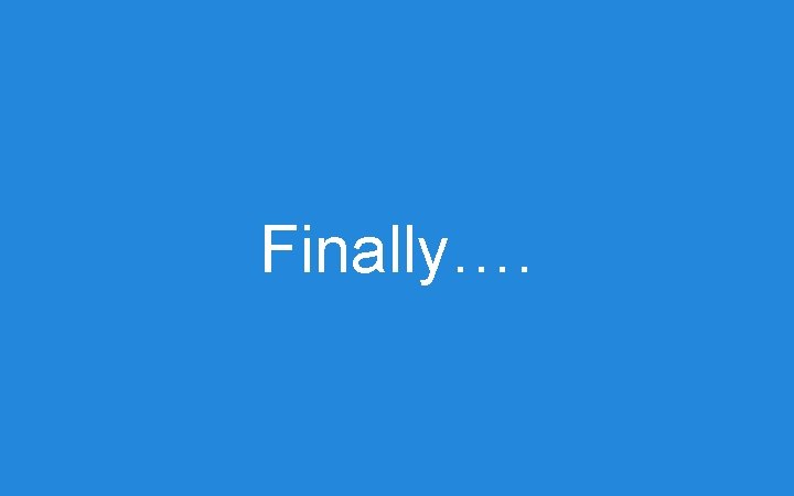 Finally…. Finally….