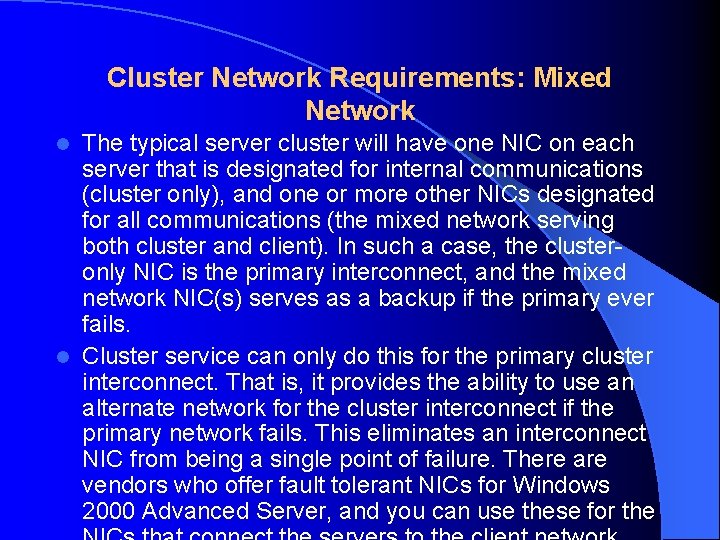 Cluster Network Requirements: Mixed Network The typical server cluster will have one NIC on
